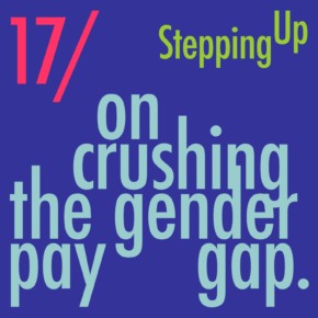 Stepping Up on crushing the gender pay gap