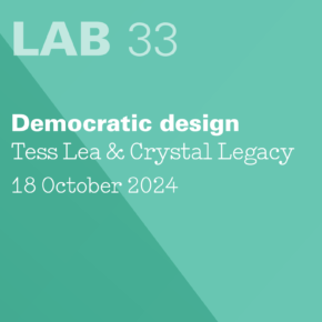 LAM 33 democratic design with Tess Lea and Crystal Legacy