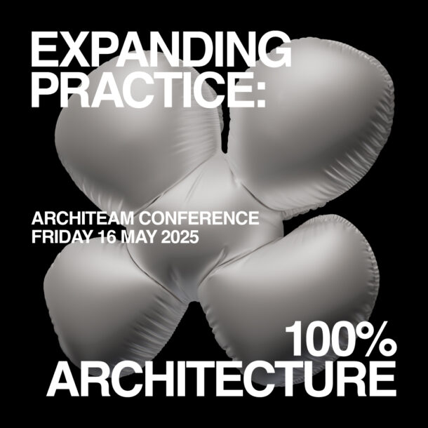 2025 ArchiTeam Conference Expanding Practice: 100% Architecture